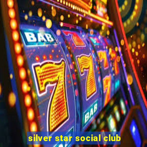 silver star social club